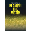 Blaming the Victim