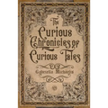 The Curious Chronicles of Curious Tales