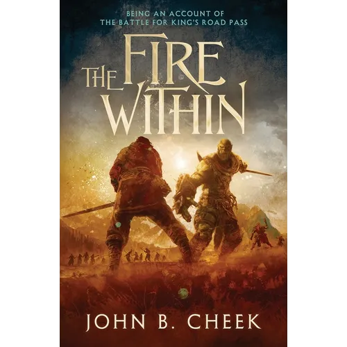 The Fire Within: Being an Account of the Battle for King's Road Pass