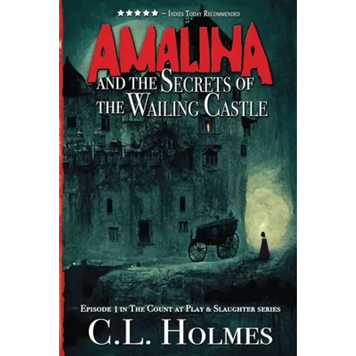 Amalina and the Secrets of the Wailing Castle: Episode 1 in the Count at Play & Slaughter series