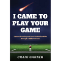 I Came to Play Your Game: A Talent from Beyond Sees Football and Life Through a Different Lens