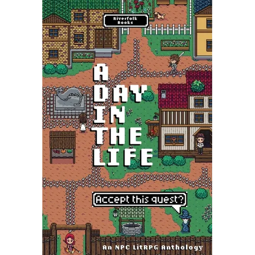 A Day in the Life: An NPC LitRPG Anthology