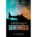 A Gathering of Sentinels: A Holt and Dawson Ghost Sentinel Novel