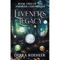 Elvener's Legacy: Book Two of the Amoran Chronicles