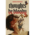 Thoughts Be Bloody