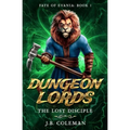 The Lost Disciple (Dungeon Lords: Fate of Evania Book 1)