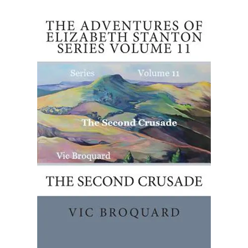 The Adventures of Elizabeth Stanton Series Volume 11 The Second Crusade