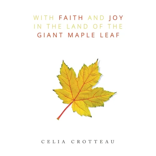 With Faith and Joy in the Land of the Giant Maple Leaf - Paperback