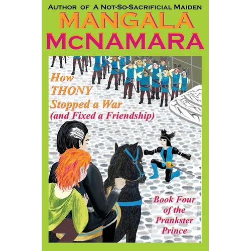 How Thony Stopped a War (and Fixed a Friendship): Book 4 of the Prankster Prince