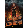 Knee-Deep in Cinders