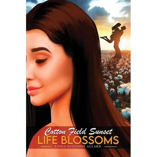 Cotton Field Sunset: Life Blossoms - Paperback
