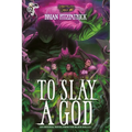 To Slay a God