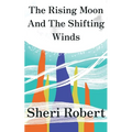 The Rising Moon And The Shifting Winds