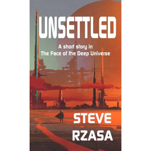 Unsettled: A short story from The Face of the Deep Universe