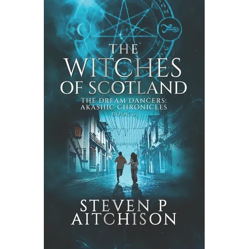 The Witches of Scotland: The Dream Dancers: Akashic Chronicles Book 6