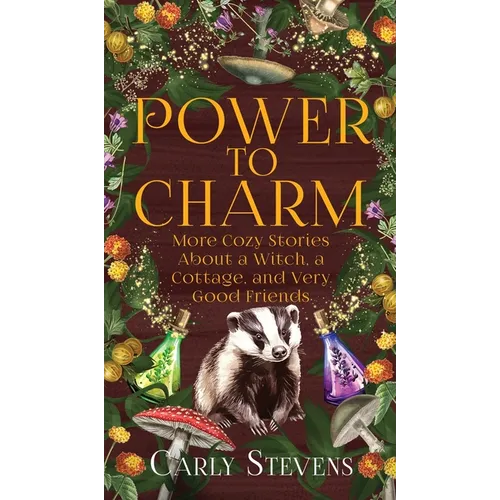 Power to Charm: More Cozy Stories About a Witch, a Cottage, and Very Good Friends