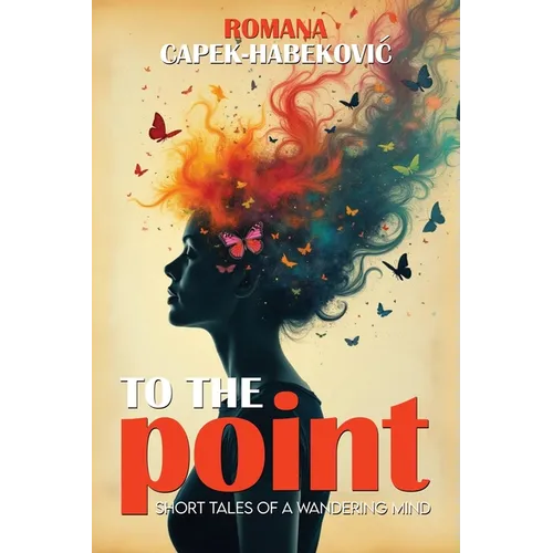 To the Point: Short Tales of a Wandering Mind