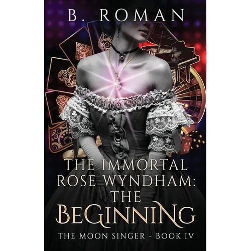 The Immortal Rose Wyndham: The Beginning - Paperback