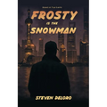 Frosty Is the Snowman: Based on True Events