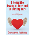 I Heard the Twang of Love and It Hurt My Ears: Stories from Pulphouse Fiction Magazine