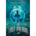 The Last Paladin (Book #9): A Portal Progression Fantasy Series