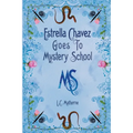 Estrella Chavez Goes to Mystery School: Lesson 1-Water