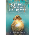 Keys to the Last Resort: Unlock the Magic. Reawaken to Love. Are You Ready?