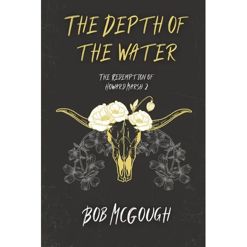 The Depth of the Water: The Redemption of Howard Marsh 2