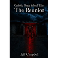 Catholic Grade School Tales: The Reunion