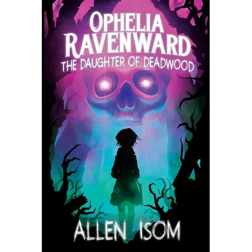 Ophelia Ravenward: The Daughter of Deadwood