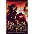 The Last Rose of Ashwood: Volume One: The Mystery Above