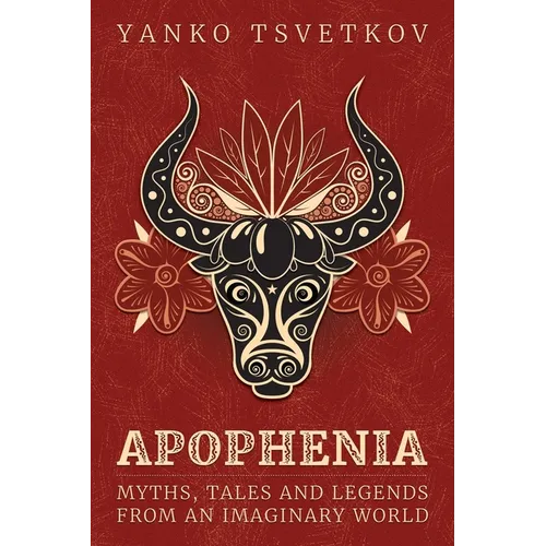 Apophenia: Myths, Tales and Legends from an Imaginary World - Paperback