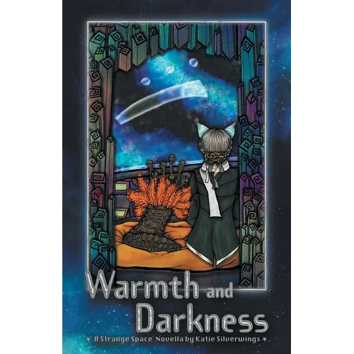Warmth and Darkness: A Strange Space Novella