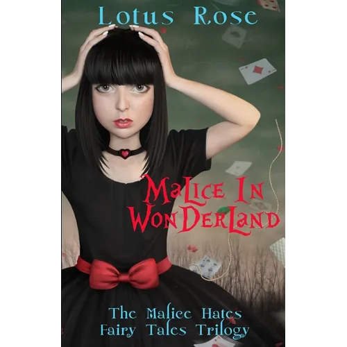 Malice in Wonderland: The Malice Hates Fairy Tales Trilogy