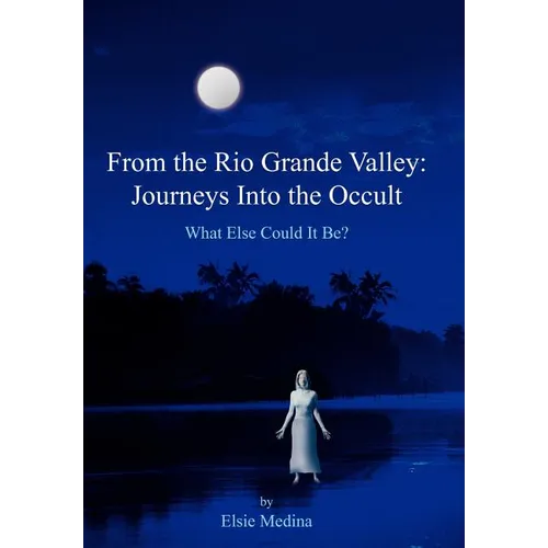 From the Rio Grande Valley: Journeys Into the Occult