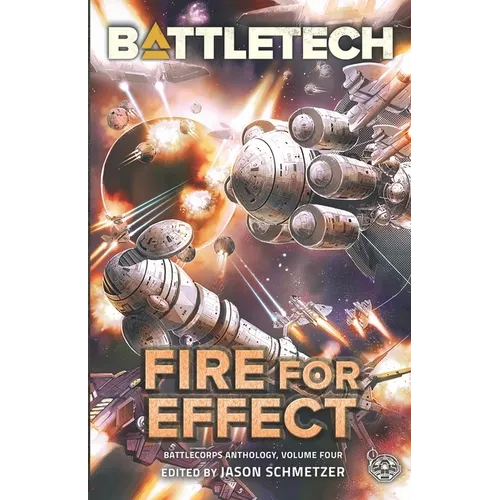 BattleTech: Fire for Effect (BattleCorps Anthology Vol. 4)