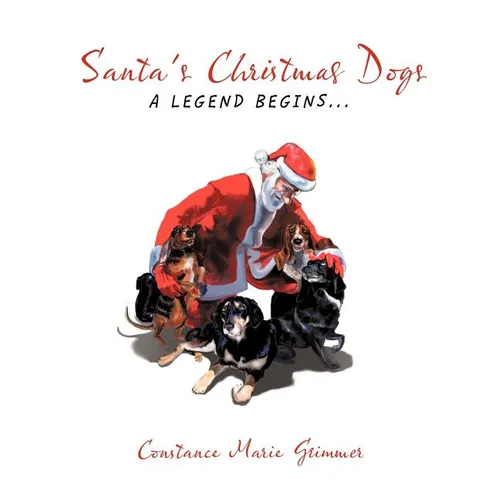 Santa's Christmas Dogs: A Legend Begins... - Paperback