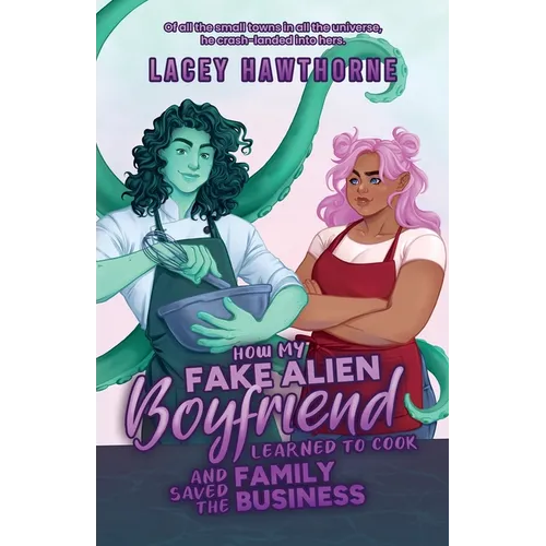 How My Fake Alien Boyfriend Learned to Cook and Saved the Family Business