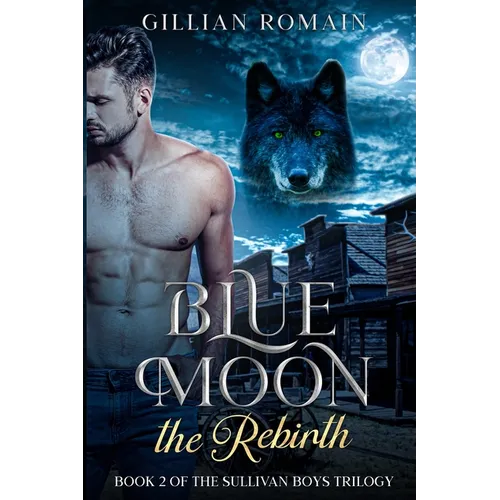 Blue Moon the Rebirth: Book 2 of The Sullivan Boys Trilogy