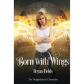 Born With Wings: The Dragonbound Chronicles, Book 4