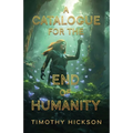 A Catalogue for the End of Humanity: (black and white edition)