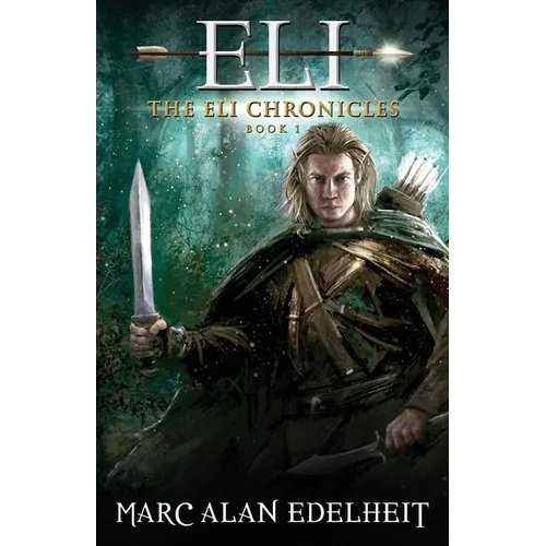 Eli: A Fantasy Epic Adventure - Paperback