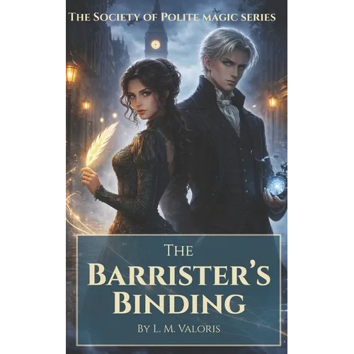 The Barrister's Binding: A Society of Polite Magic Novel
