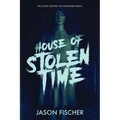 House of Stolen Time: A Time-Loop Horror Novel