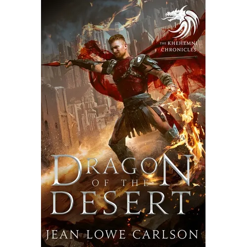 Dragon of the Desert (The Khehemni Chronicles #1): An Epic Fantasy Adventure - Paperback