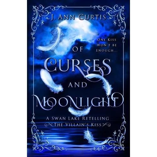 Of Curses and Moonlight: A Swan Lake Fairy Tale Retelling