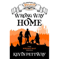 Wrong Way Home - A Misplaced Adventures Novel