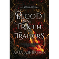 Blood of Truth and Traitors: A Dark Enemies To Lovers Fantasy Romance Novel