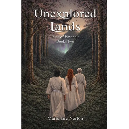Unexplored Lands: Tales of Eirlandia, Book Two