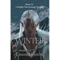 Winter: A Deadly Fae Duology Novella - Book 2.5